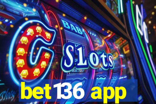 bet136 app